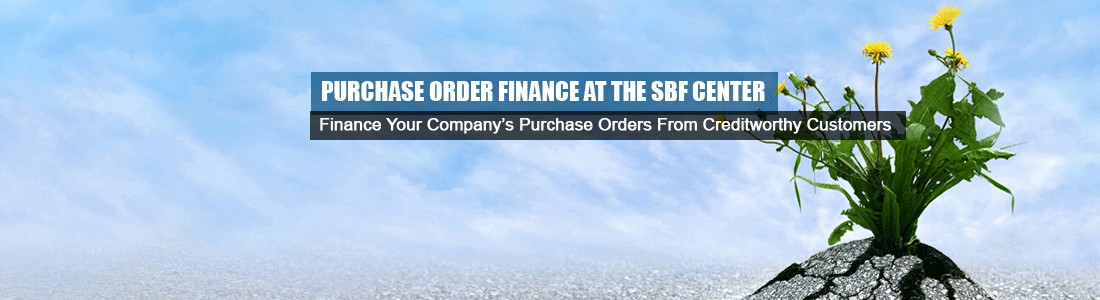 Purchase Order Finance at the SBF Center