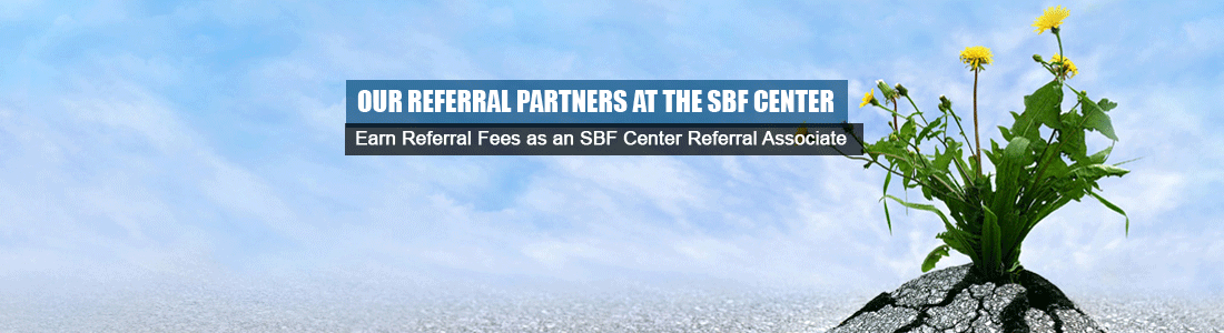 Earn Referral Fees as an SBF Center Referral Associate